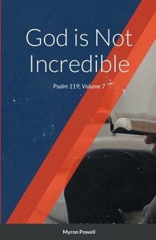 Paperback God is Not Incredible: Psalm 119, Volume 7 Book