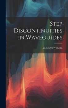 Hardcover Step Discontinuities in Waveguides Book