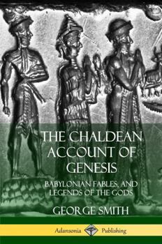 Hardcover The Chaldean Account of Genesis: Babylonian Fables, and Legends of the Gods (Hardcover) Book