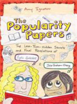 Popularity Papers: Book Seven: The Less-Than-Hidden Secrets and Final Revelations of Lydia Goldblatt and Julie Graham-Chang: 7 - Book #7 of the Popularity Papers