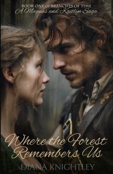 Where the Forest Remembers Us (Branches of Time: A Magnus and Kaitlyn Saga)