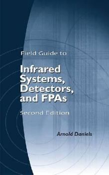 Spiral-bound Field Guide to Infrared Systems, Detectors, and Fpas. Arnold Daniels Book