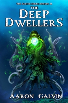 The Deep Dwellers (The Salted Series) - Book #21 of the Salted