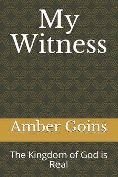 Paperback My Witness: The Kingdom of God is Real Book