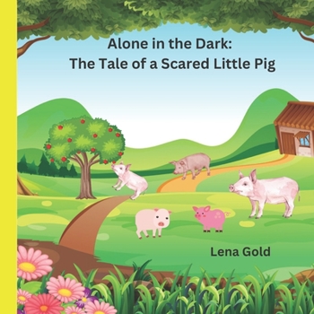 Paperback Alone in the Dark: The Tale of a Scared Little Pig: bedtime story book for kids 3-8 years old. Book