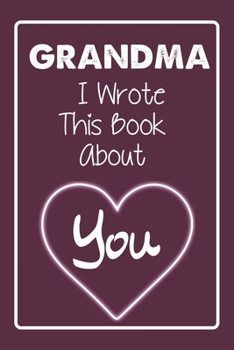 Paperback Grandma I Wrote This Book About You: Notebook for Your beloved Grand mom Book