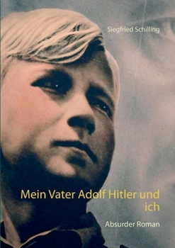 Paperback Mein Vater Adolf Hitler und ich: Absurder Roman [German] Book