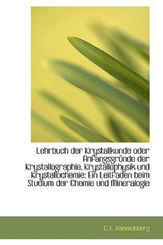 Hardcover Lehrbuch Der Krystallkunde Oder Anfangsgr Nde Der Krystallographie, Krystallophysik Und Krystalloche [German] Book