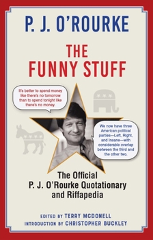 Hardcover The Funny Stuff: The Official P. J. O'Rourke Quotationary and Riffapedia Book