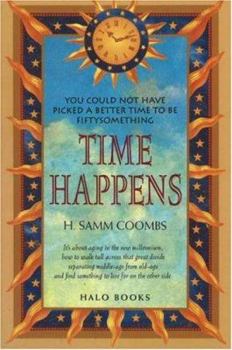 Paperback Time Happens: You Couldn't Have Picked a Better Time to Be Fiftysomething Book