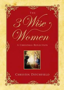 Hardcover The 3 Wise Women: A Christmas Reflection Book