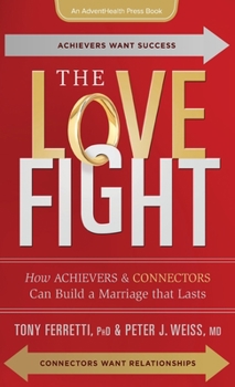 Love Fight : How Achievers & Connectors Can Build a Marriage That Lasts