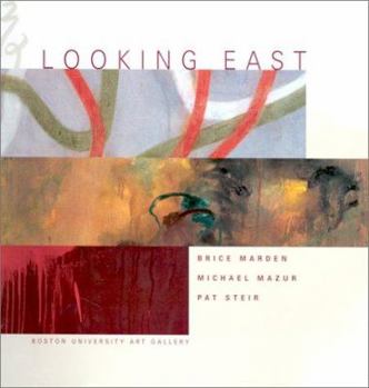 Paperback Looking East: Brice Marden, Michael Mazur, Pat Steir Book