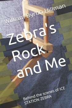 Zebra's Rock and Me: Behind the scenes of ICE STATION ZEBRA