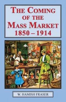 Paperback The Coming of The Mass Market, 1850-1914 Book