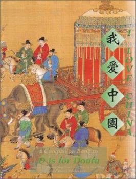 Paperback I Love China: A Companion Book to D Is for Doufu Book