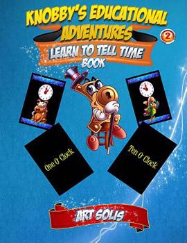 Paperback Knobby's Educational Adventures: Learn to Tell Time Book