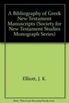 Hardcover A Bibliography of Greek New Testament Manuscripts (Society for New Testament Studies Monograph Series, Series Number 62) Book