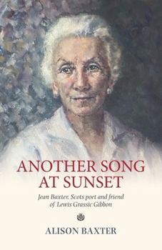 Paperback Another Song at Sunset: Jean Baxter, Scots poet and friend of Lewis Grassic Gibbon Book