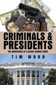 Paperback Criminals & Presidents: The Adventures of a Secret Service Agent Book