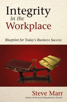 Paperback Integrity in the Workplace: Blueprint for Today's Business Success Book