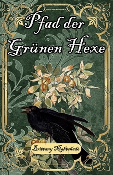 Paperback Pfad der Grünen Hexe: Zauberei und Hexerei für Anfänger, Grüne Magie und Wicca [German] Book