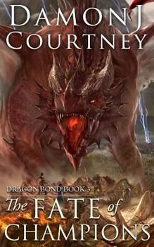 The Fate of Champions - Book #3 of the Dragon Bond