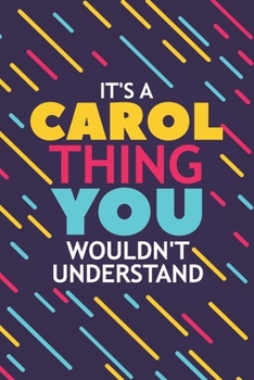 Paperback It's a Carol Thing You Wouldn't Understand: Lined Notebook / Journal Gift, 120 Pages, 6x9, Soft Cover, Glossy Finish Book