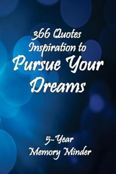Paperback Pursue Your Dreams 366 Inspirational Quotes: 5-Year Memory Minder Book
