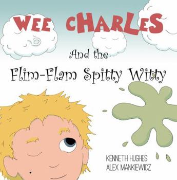 Paperback Wee Charles and the Flim Flam Spitty Witty Book