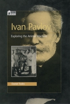 Ivan Pavlov: Exploring the Animal Machine (Oxford Portraits in Science) - Book  of the Oxford Portraits in Science