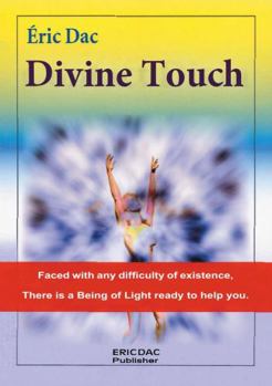 Paperback Divine Touch: Faced with any difficulty of existence, There is a Being of Light ready to help you. [English, Middle] Book