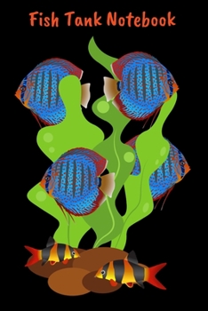 Paperback Fish Tank Notebook: Customized Fish Tank Maintenance Record Book. Great For Monitoring Water Parameters, Water Change Schedule, And Breedi Book