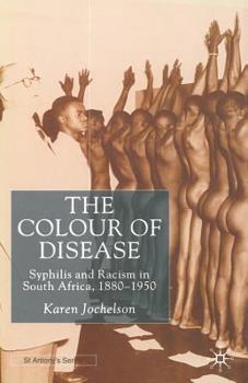Paperback The Colour of Disease: Syphilis and Racism in South Africa, 1880-1950 Book