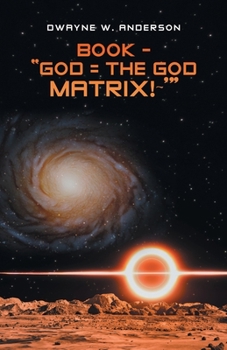 Paperback Book - "God = the God Matrix! '" Book