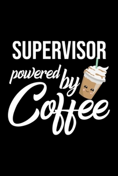 Paperback Supervisor Powered by Coffee: Christmas Gift for Supervisor - Funny Supervisor Journal - Best 2019 Christmas Present Lined Journal - 6x9inch 120 pag Book
