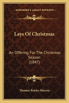 Paperback Lays Of Christmas: An Offering For The Christmas Season (1847) Book