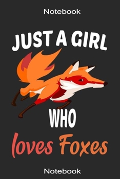 Paperback Just A Girl Who Loves Foxes: Cute Foxes Gifts a blank paper journal for Girls Boys, Fox Journal Notebook, A Notebook, Journal Or Diary For True Fox Book