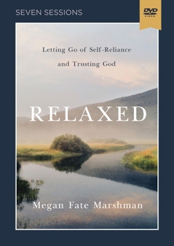 DVD Relaxed Video Study: Letting Go of Self-Reliance and Trusting God Book