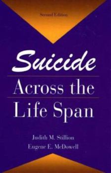 Suicide Across The Life Span (Series in Death Education, Aging and Health Care)