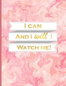 Paperback I Can and I Will! Watch Me!: Journal/Notebook with 110 Inspirational Quotes Inside, Inspirational Thoughts for Every Day, Inspirational Quotes Note Book