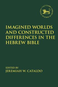 Hardcover Imagined Worlds and Constructed Differences in the Hebrew Bible Book