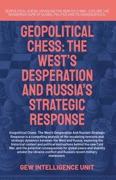 Paperback Geopolitical Chess: The West's Desperation And Russia's Strategic Response Book