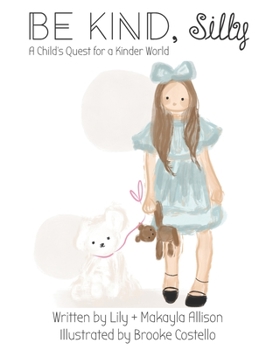 Paperback BE KIND, Silly: A Child's Quest for a Kinder World Book
