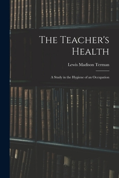 Paperback The Teacher's Health: A Study in the Hygiene of an Occupation Book