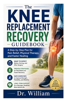 Paperback title: The Knee Replacement Recovery Guidebook: A Step-by-Step Plan for Pain Relief, Physical Therapy, and Faster Healing Book