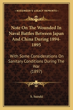 Note On The Wounded In Naval Battles Between Japan And China During 1894-1895: With Some Considerations On Sanitary Conditions During The War