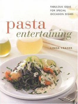 Paperback Pasta Entertaining: Fabulous Ideas for Special Occasion Dishes Book
