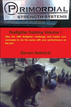 Paperback Primordial Strength Firefighter Training Volume 1 Book