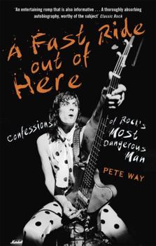 Paperback A Fast Ride Out of Here: Confessions of Rock's Most Dangerous Man Book